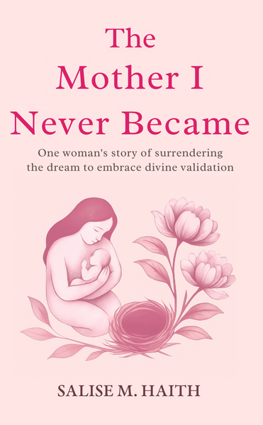 The Mother I Never Became - Salise's Debut Book