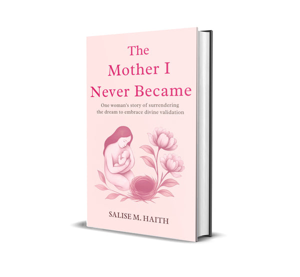 The Mother I Never Became