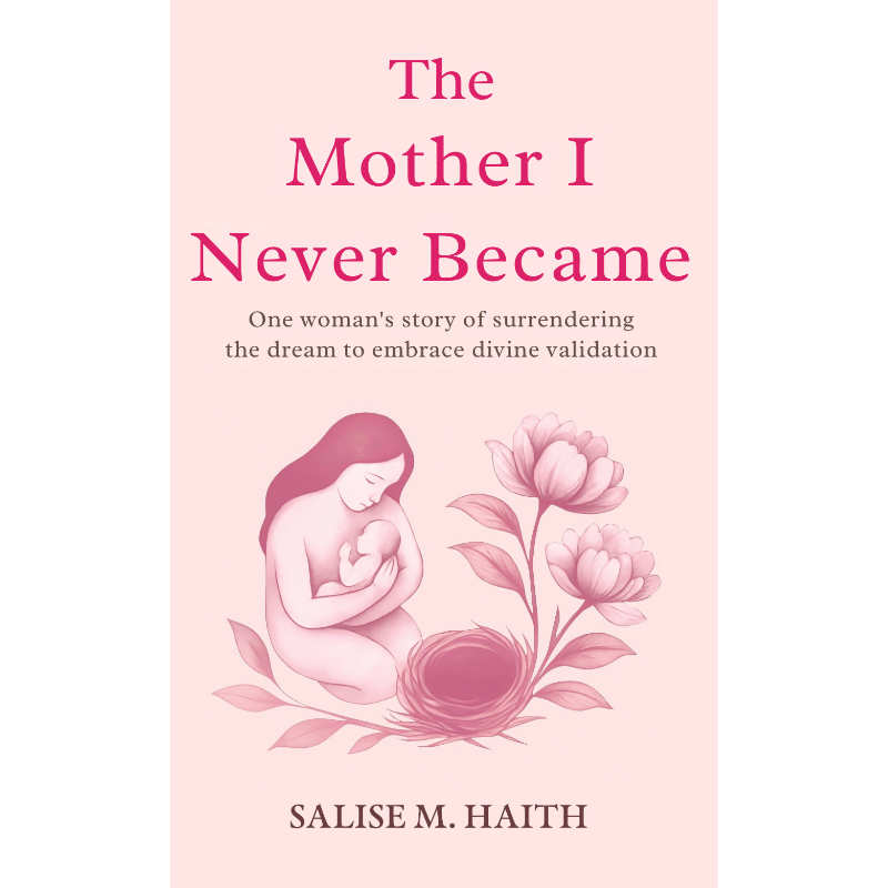 The Mother I Never Became - Salise's Debut Book